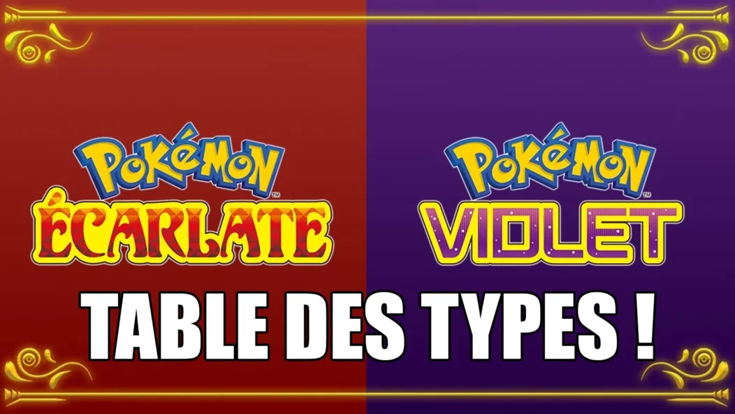 Table des types et liste des faiblesses dans Pokémon Écarlate et Violet